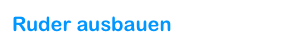 Ruder ausbauen